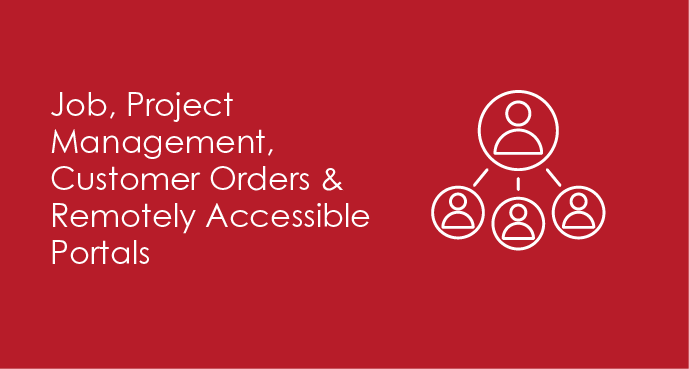 Job, Project Management, Customer orders & Remotely Accessible Portals